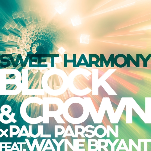 Block & Crown, Paul Parsons, Wayne Bryant - Sweet Harmony [DIG160554]
